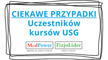 CIEKAWE PRZYPADKI - Uczestników kursów USG w MedPower & FizjoLider