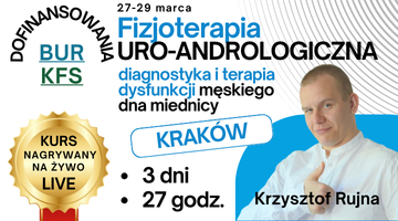 ,,Fizjoterapia URO-ANDROLOGICZNA – diagnostyka i terapia dysfunkcji męskiego dna miednicy